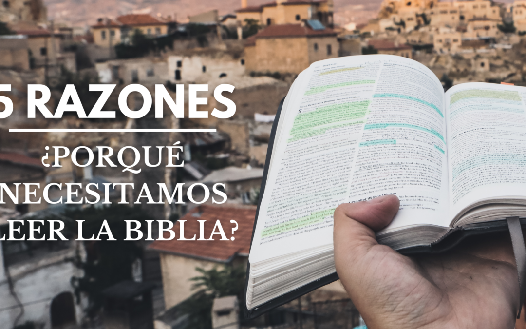 5 RAZONES ¿POR QUÉ NECESITAMOS LEER LA BIBLIA?